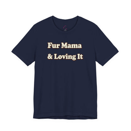 Fur mama & loving it T-shirt