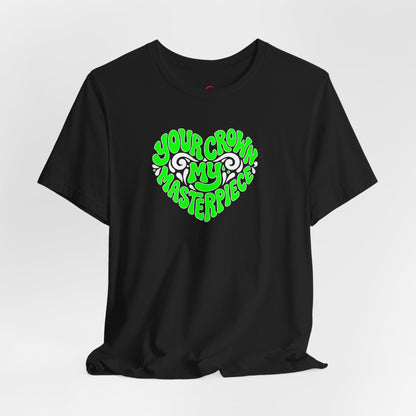 Your crown my masterpiece T-shirt