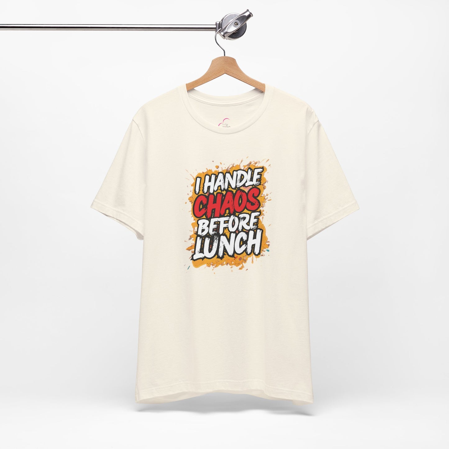 I handle chaos before lunch T-shirt