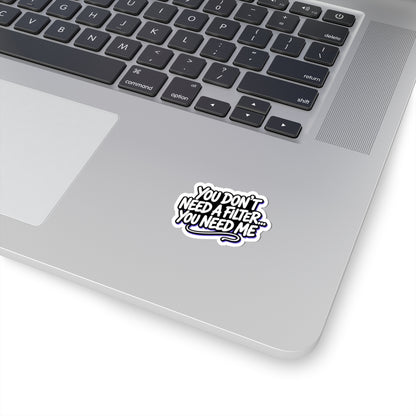 You don't need a filter you need me Sticker
