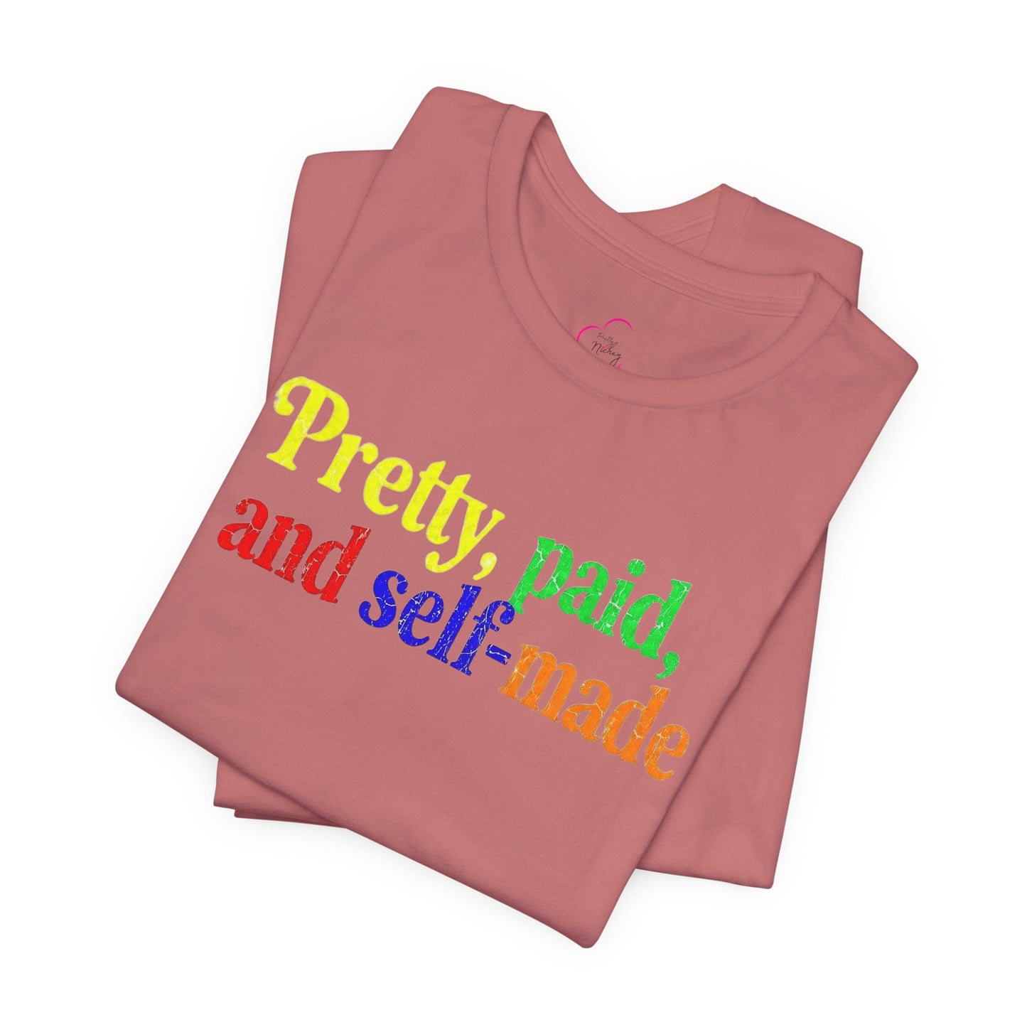 Pretty, paid, and self-made T-shirt