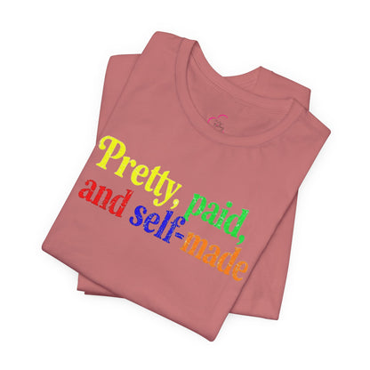 Pretty, paid, and self-made T-shirt