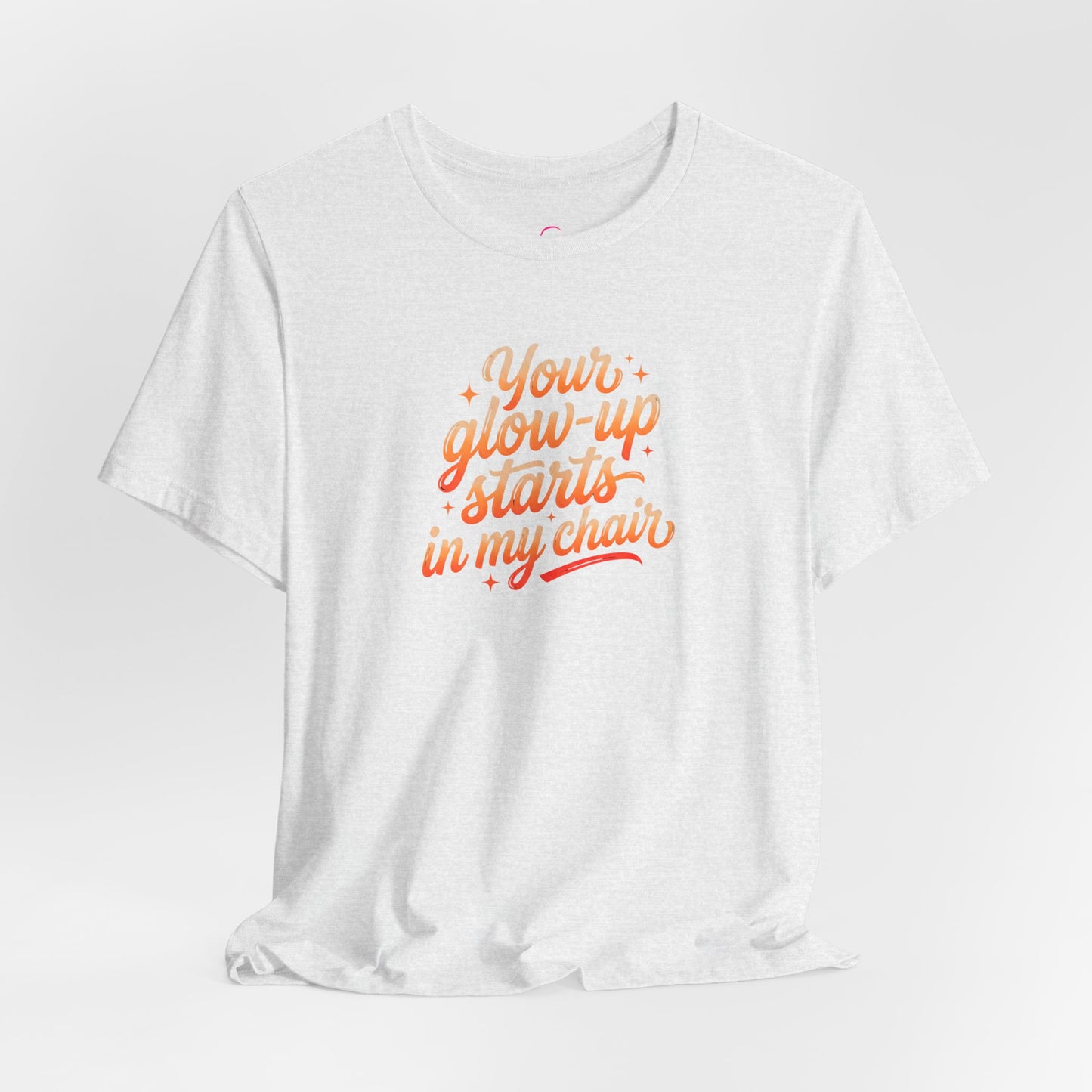 Your glow up starts in my chair T-shirt