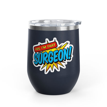 Yes, I'm that SURGEON Tumbler