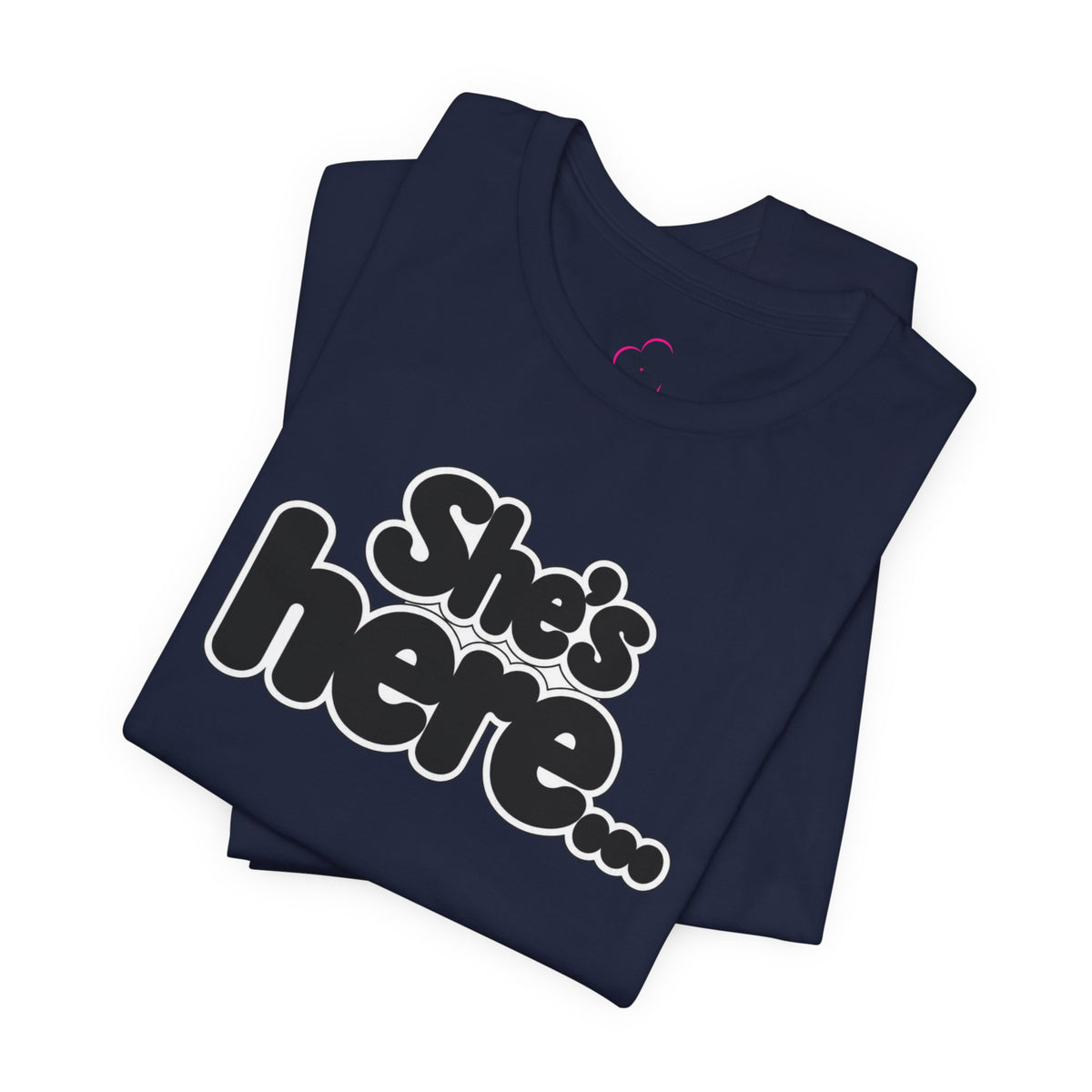 She's here T-shirt