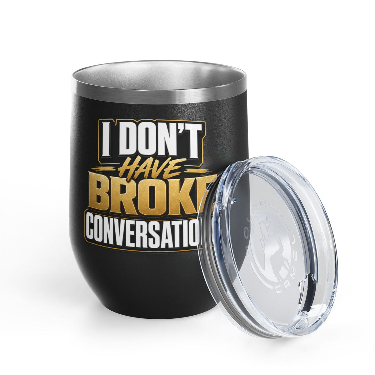 I don't have broke conversations Wine Tumbler