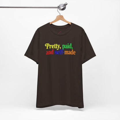 Pretty, paid, and self-made T-shirt