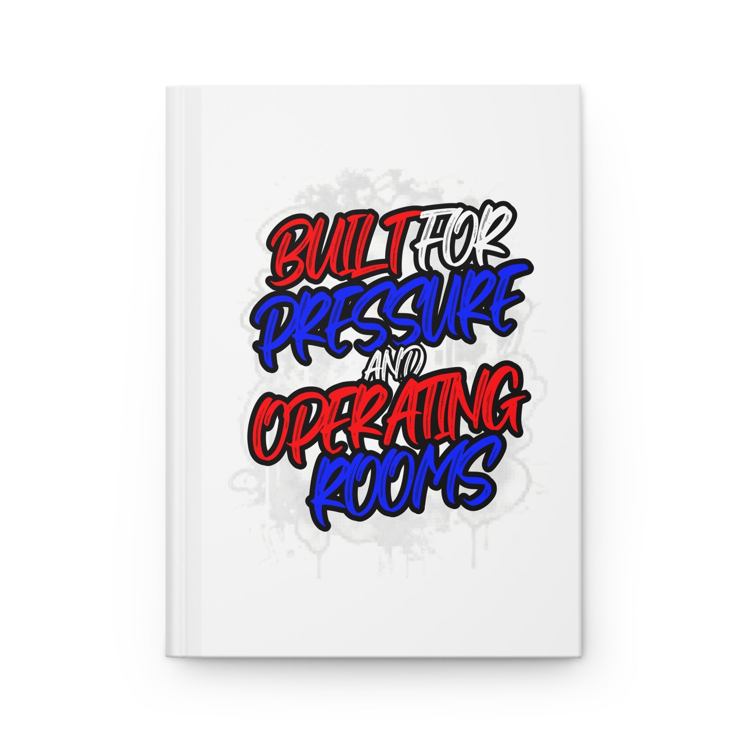 Built for pressure and operating rooms Hardcover Journal