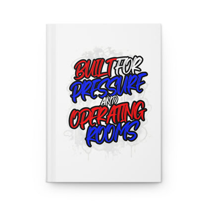 Built for pressure and operating rooms Hardcover Journal