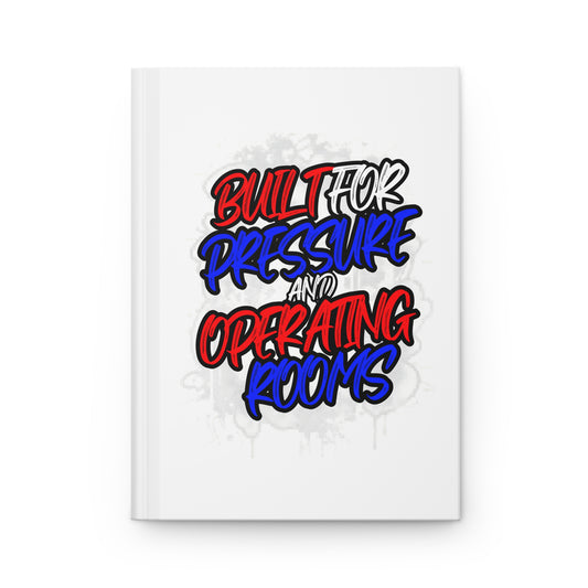 Built for pressure and operating rooms Hardcover Journal