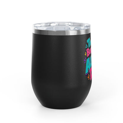 Them kids been kiddin all damn day! Wine Tumbler