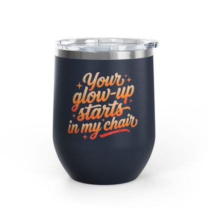 Your glow up starts in my chair Tumbler