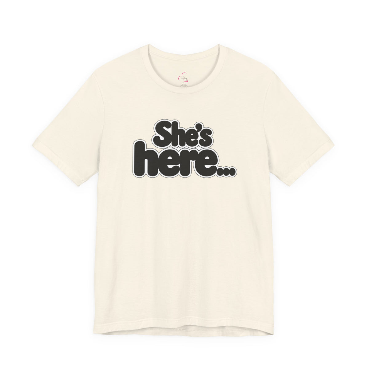 She's here T-shirt