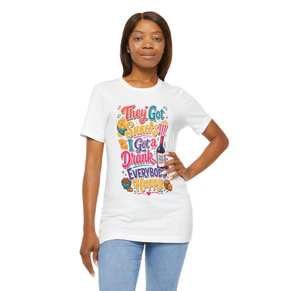 They got snacks. I got a drank. Everybody happy T-shirt