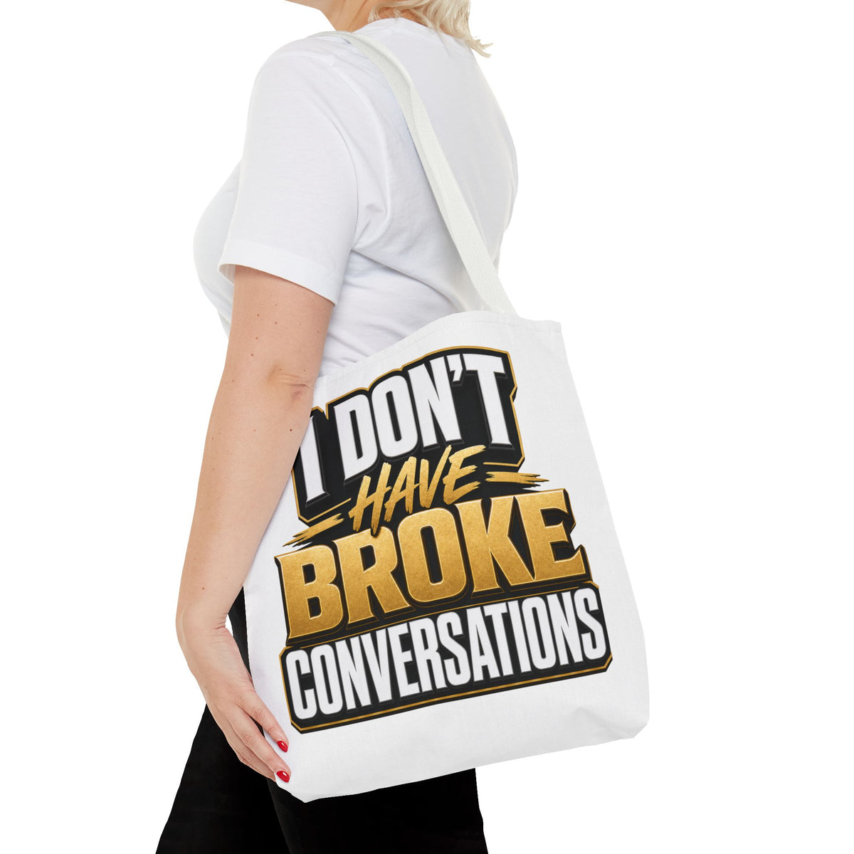 I don't have broke conversations Tote Bag