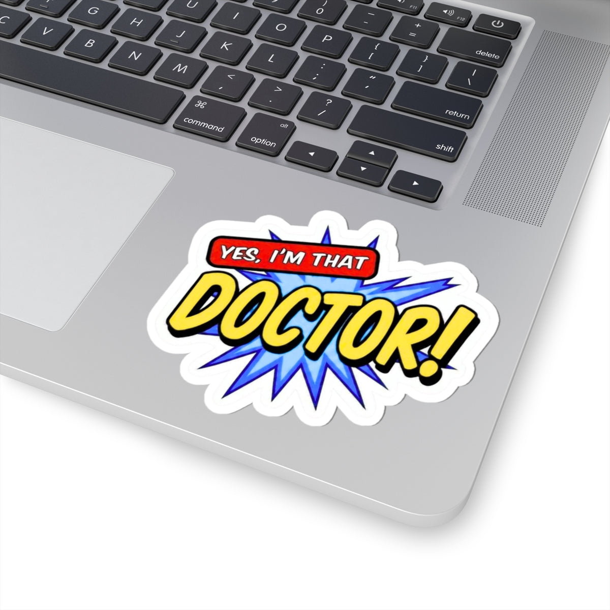 Yes, I'm that DOCTOR Sticker