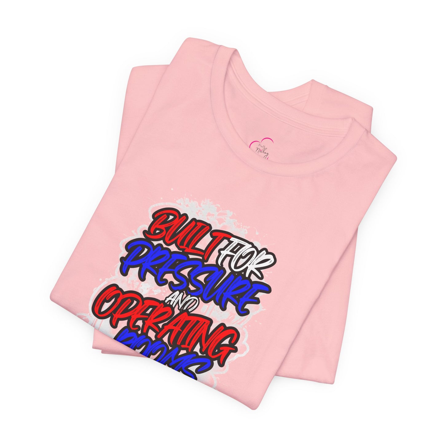 Built for pressure and operating rooms T-shirt