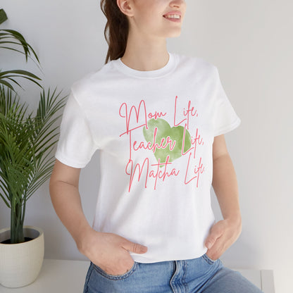 Mom Life Teacher Life Matcha Life T-Shirt