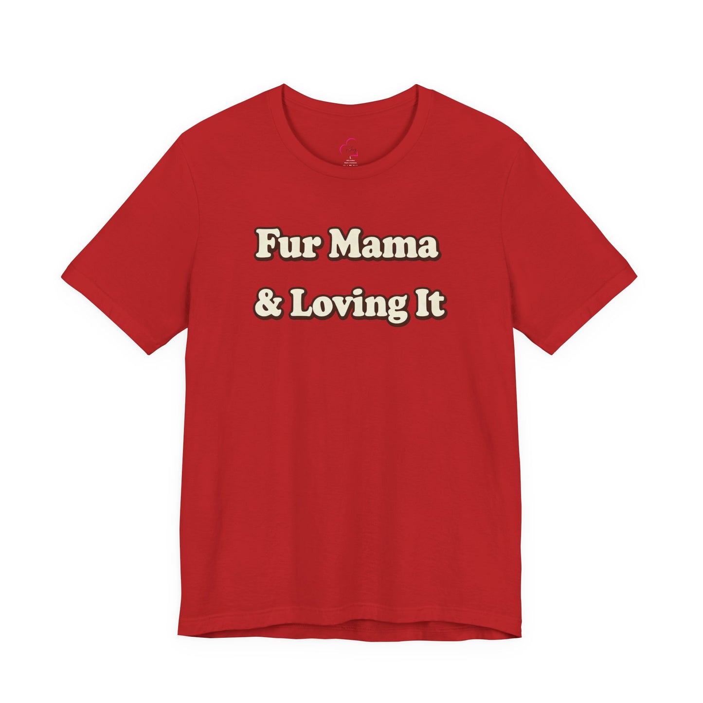Fur mama & loving it T-shirt
