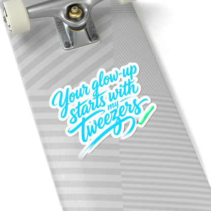 Your glow up starts with my tweezers Sticker