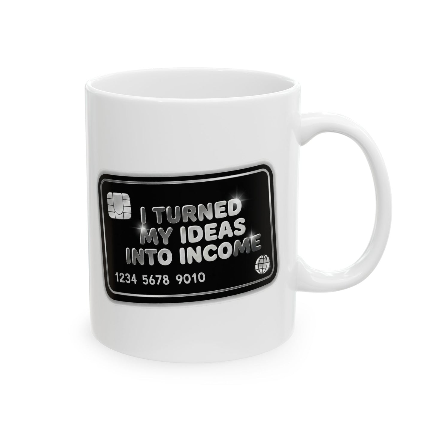 I turned my ideas into income Mug