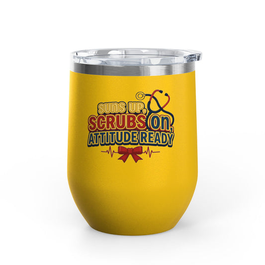 Suns up, scrubs on, attitude ready Tumbler