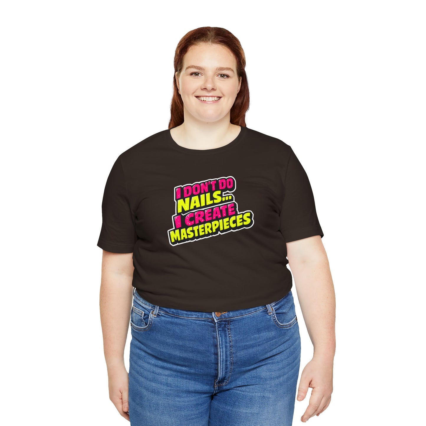 I don't do nails I create masterpieces T-shirt