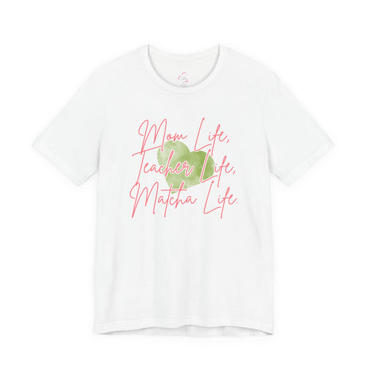 Mom Life Teacher Life Matcha Life T-Shirt