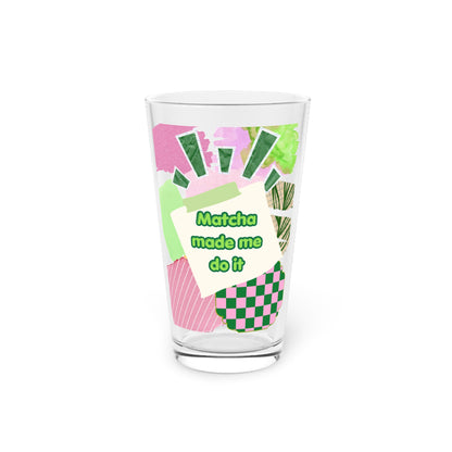 Matcha made me do it Beer Glass