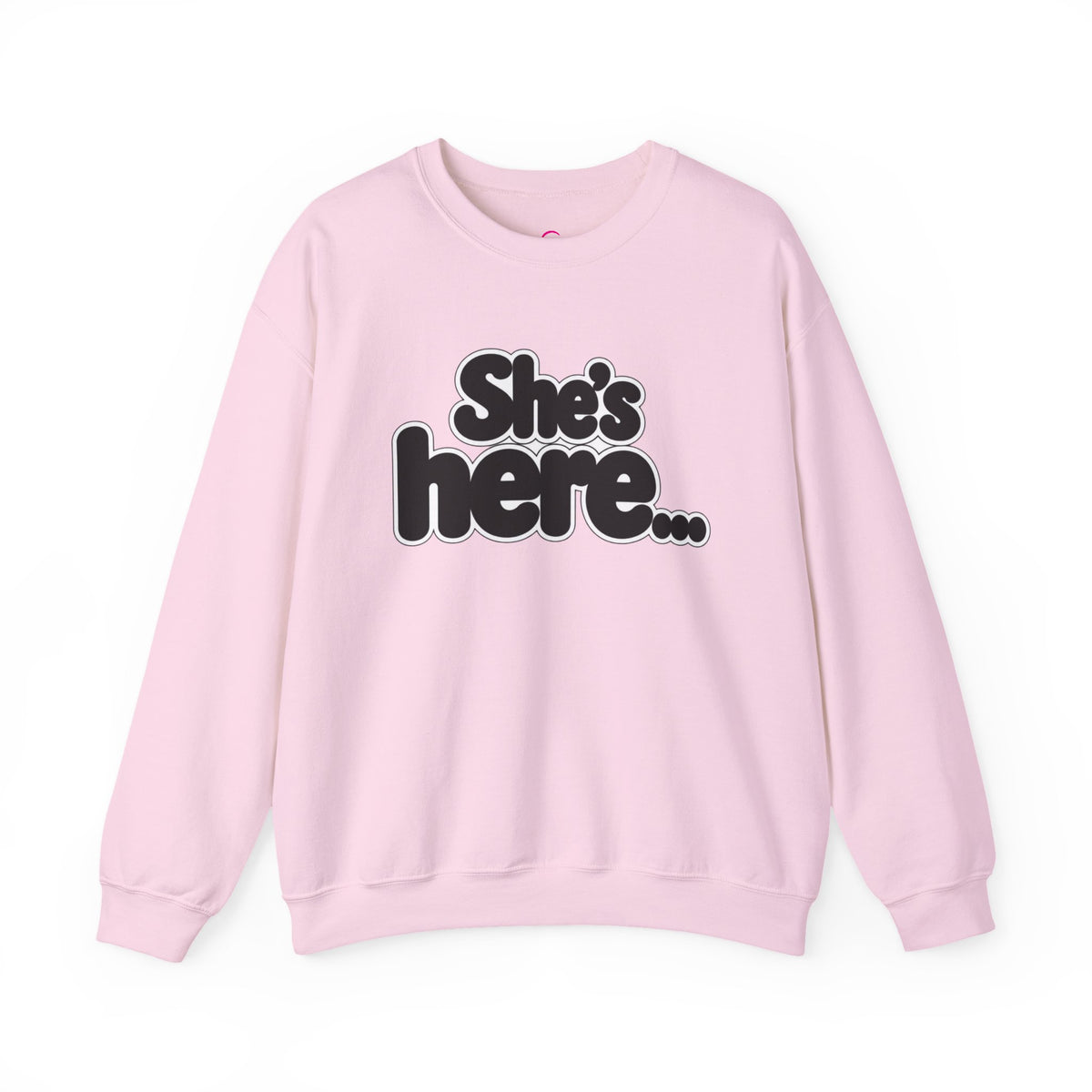 She's here Sweatshirt