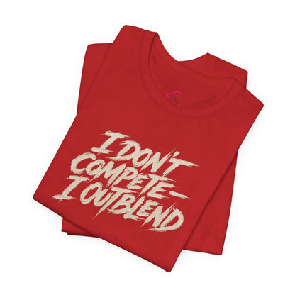 I don't compete I out blend T-shirt