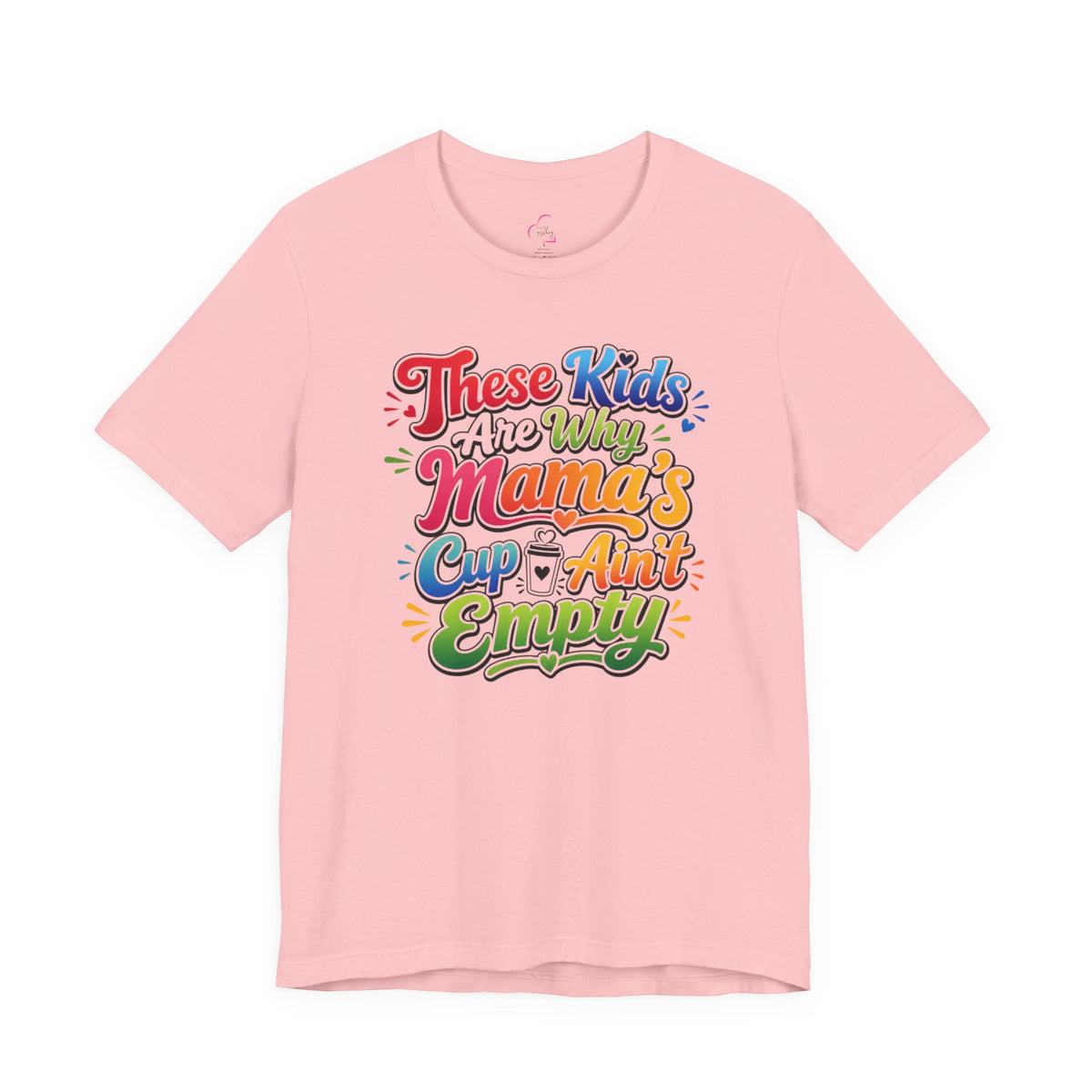 These kids are the reason mama's cup ain't empty T-shirt