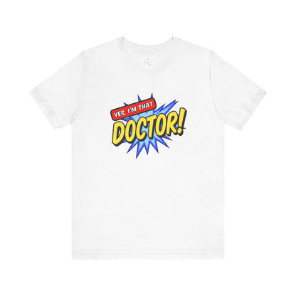 Yes, I'm that DOCTOR T-shirt
