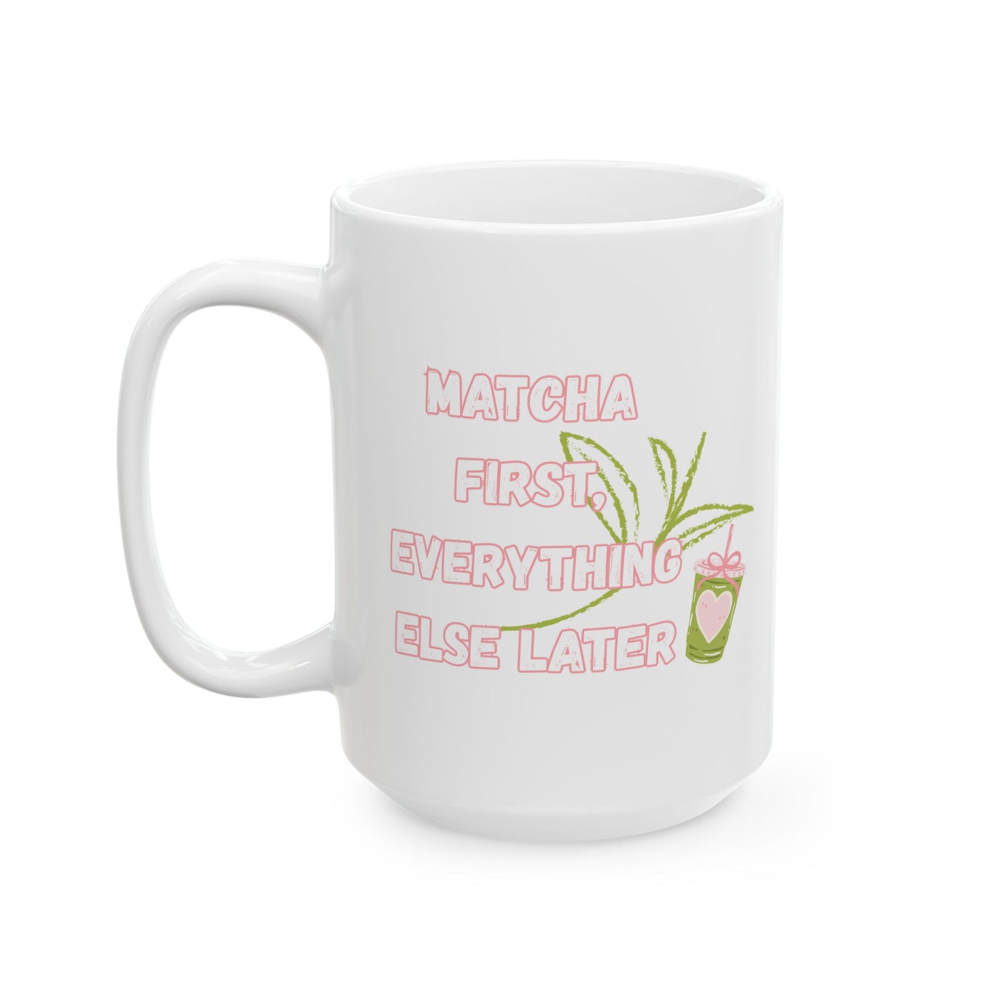 Matcha First Everything Else Later Mug