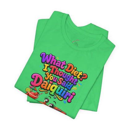 What diet? I thought you said daiquiri T-shirt