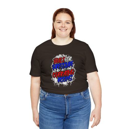 Built for pressure and operating rooms T-shirt