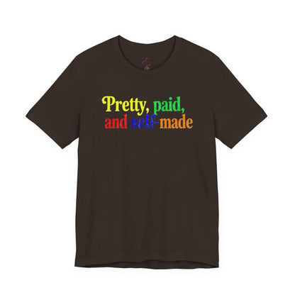 Pretty, paid, and self-made T-shirt