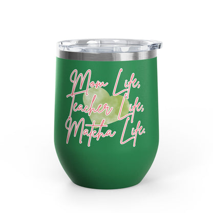 Mom Life, Teacher Life, Matcha Life Wine Tumbler