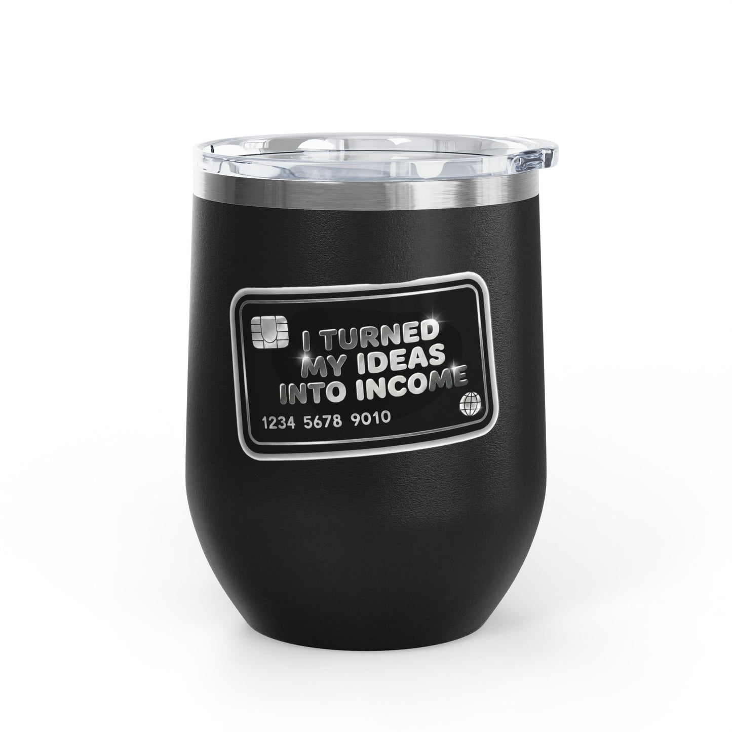 I turned my ideas into income Tumbler