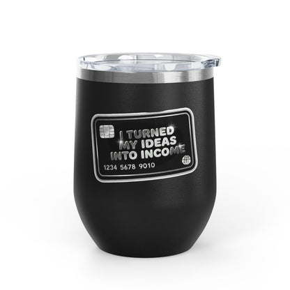 I turned my ideas into income Tumbler