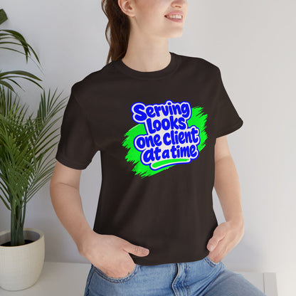 Serving looks one client at a time T-shirt