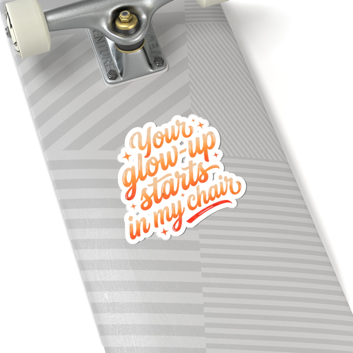 Your glow up starts in my chair Sticker