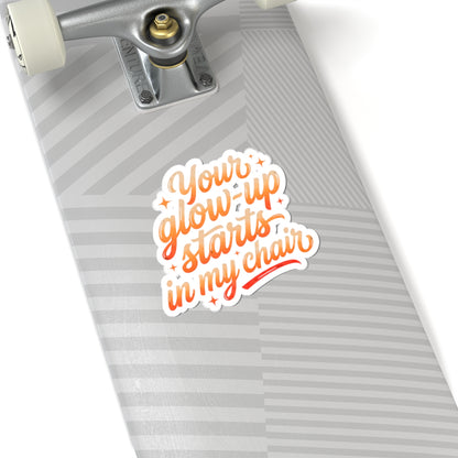 Your glow up starts in my chair Sticker