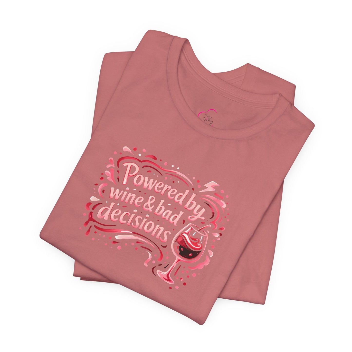 Powered by wine and bad decisions T-shirt