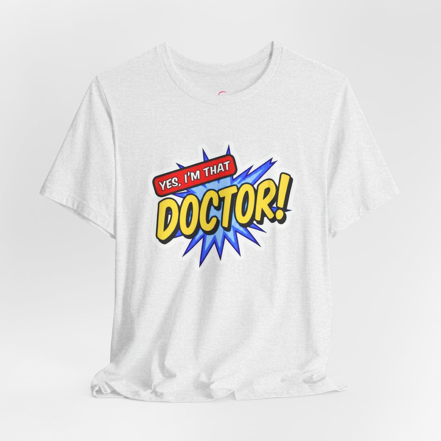 Yes, I'm that DOCTOR T-shirt