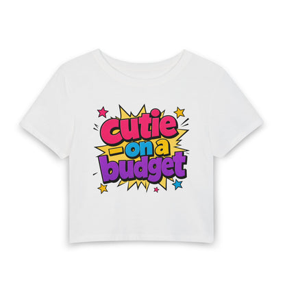 Cutie on a budget Crop Tee