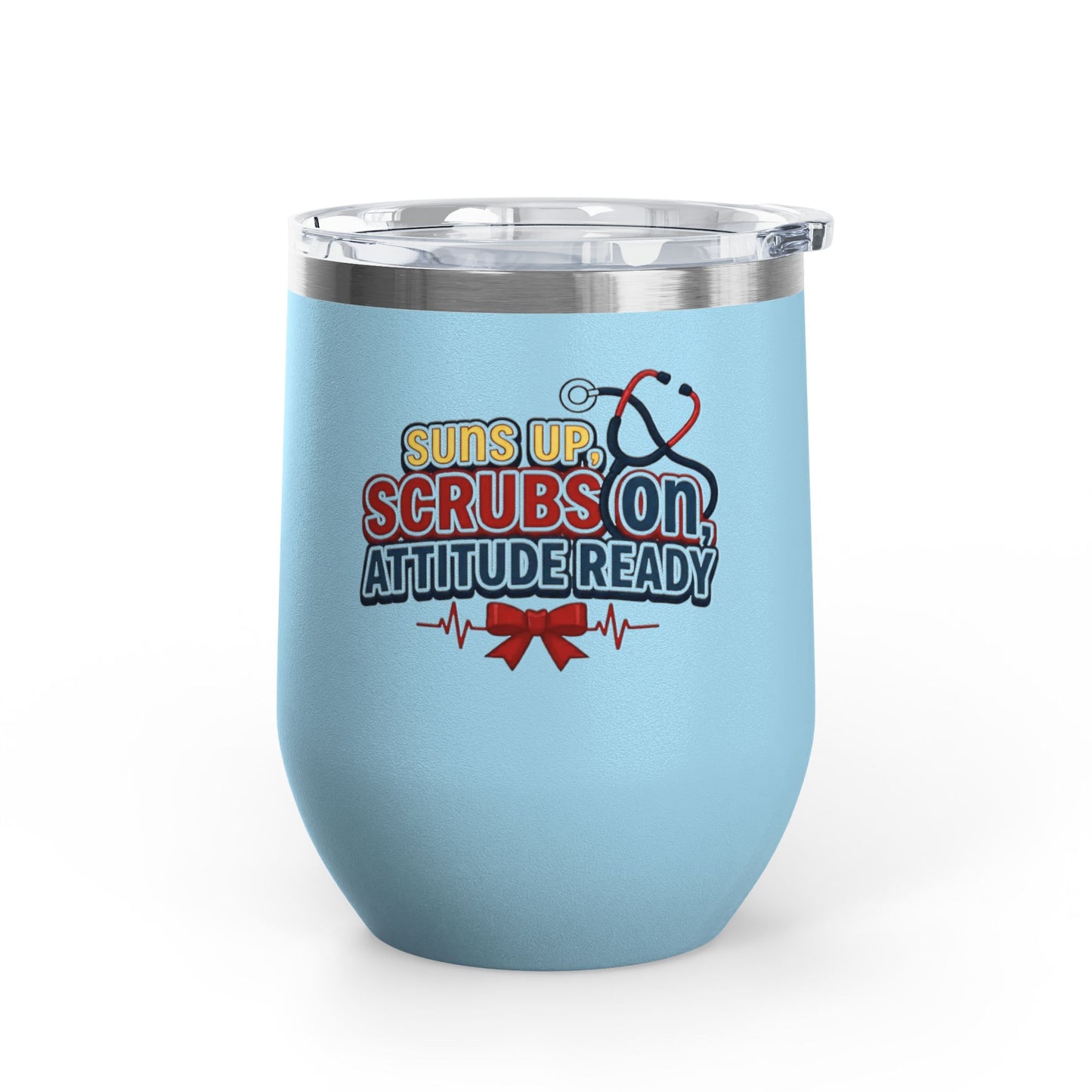 Suns up, scrubs on, attitude ready Tumbler