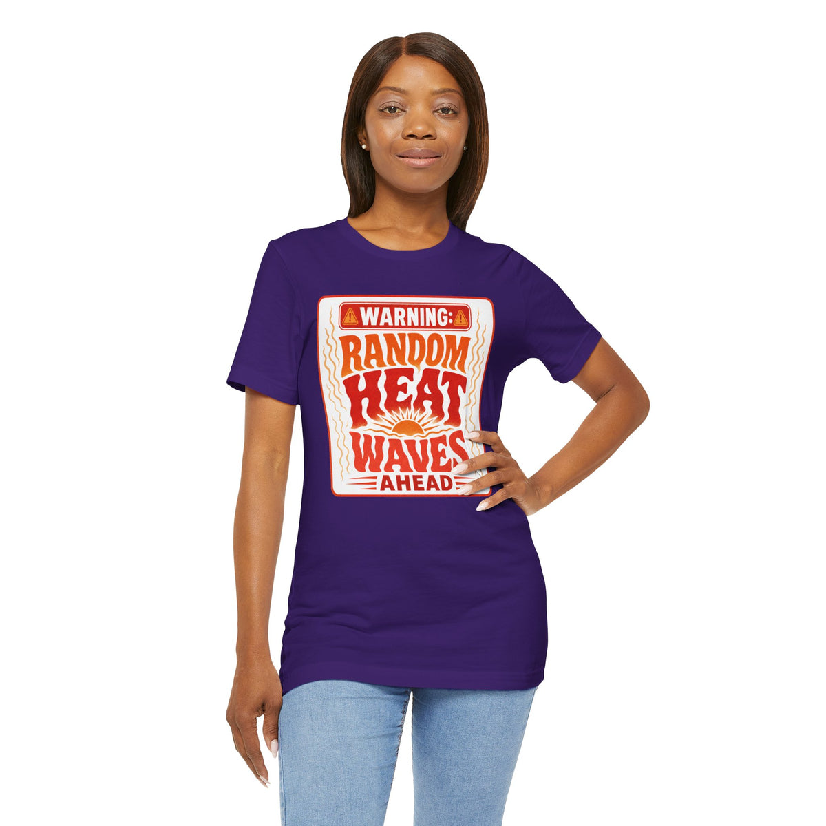 Warning: Random heat waves ahead T-shirt