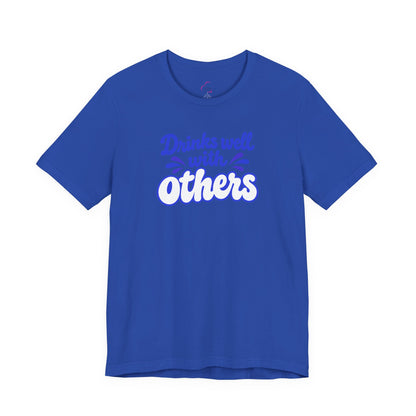 Drinks well with others T-shirt