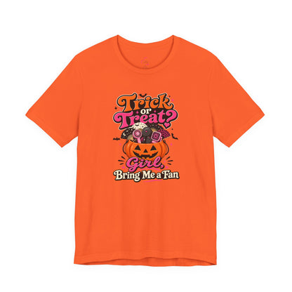Trick or treat? Girl bring me a fan T-shirt